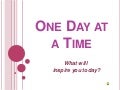 One day at a time