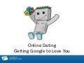 Online dating   getting google to love you
