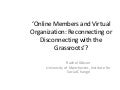 Online Members and Virtual Organization: Reconnecting or Disconnecting with the Grassroots?