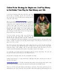 Online Poker Strategy for Beginners: Use Play Money to Get Better Then Play for Real Money and Win