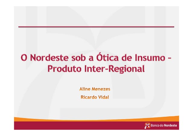 O Nordeste sob a Ótica de Insumos–P...