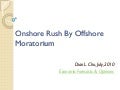 Onshore Rush by Offshore Moratorium