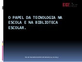 O papel da tecnologia na escola e na biblioteca escolar.