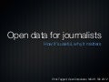 Open Data For Journalists : How it works, why it matters