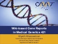Wiki-based Gene Reports in Medical Genetics 421 
