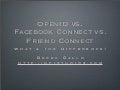OpenID vs Facebook Connect vs FriendConnect