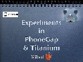 Experiments in PhoneGap and Titanium