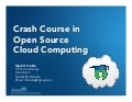 Crash Course in Open Source Cloud Computing 