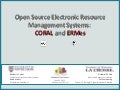 Open Source Electronic Resource Management Systems: ERMes and CORAL (ALA Annual 2011)