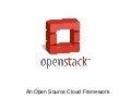 Openstack: An Open Source Cloud Framework