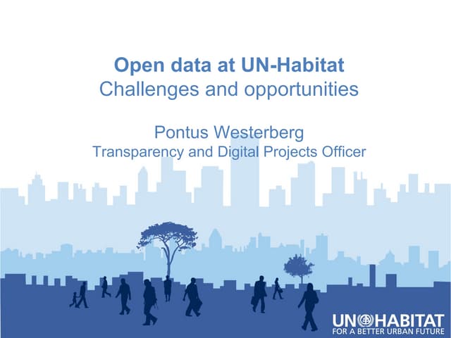 Open Data at UN Habitat: Challenges and Opportunities - #okfest #opendev lightening talk