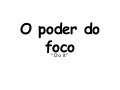 O poder do foco