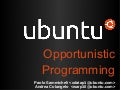 Ubuntu and the opportunistic programming.