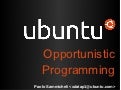 Ubuntu Opportunistic Programming (Europython 2011)