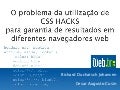 O problema da utilização de CSS HACKS para garantia de resultados em diferentes navegadores Web