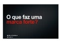 O que faz uma marca forte? Projeto de Branding Digital 