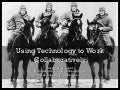 Using Technology to Work Collboratively