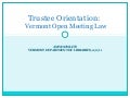 Trustee Orientation: Vermont Open Meeting Law