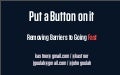 Put a Button on It: Removing Barriers to Going Fast