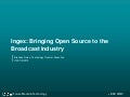 OSCON 2010 Brendan Quinn - Ingex:bringing open source to the broadcast industry 2010-07-21