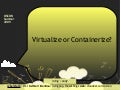 Containerize vs Virtualize