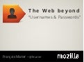The Web beyond "usernames & passwords" (OSDC12)