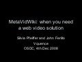 OSDC 2009, Metavidwiki: when you need a web video solution