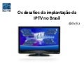 Os desafios da implantação da iptv no Brasil