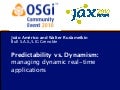 OSGi Community Event 2010 - Predictability vs Dynamism - Managing dynamic real-time applications