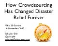 How Crowdsourcing Changed Disaster Relief Forever (Web 2.0 Summit Ignite version)