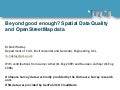 Beyond good enough? Spatial Data Quality and OpenStreetMap data