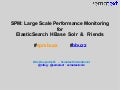 Large Scale Performance Monitoring for ElasticSearch, HBase, Solr, SenseiDB, etc.