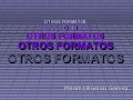 Otros Formatos