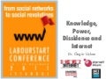 Ozgur Uckan -  Knowledge, Power, Dissidence and Internet  - LabourStart Conference Presentation
