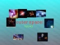 Outer space!