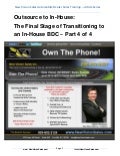 Outsource to in house - the final stage of tranistioning to an in-house bdc - part 4 of 4