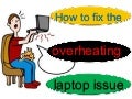 How To Fix The Overheating Laptop Issue