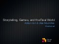Storytelling, Game, and the Real World