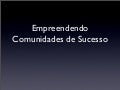 Empreendendo uma Comunidade de Sucesso