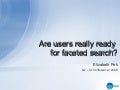 Are users really ready for faceted search?