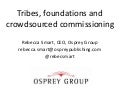 Tribes, foundations and crowdsourced commissioning | Rebecca Smart, CEO, Osprey Group (@rebecsmart)