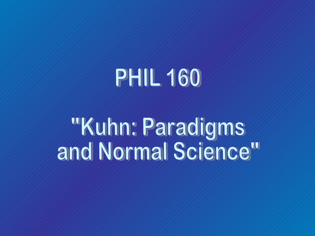 Kuhn: Paradigms and Normal Science