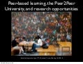 Peer-based learning, the Peer2Peer University, and research opportunities