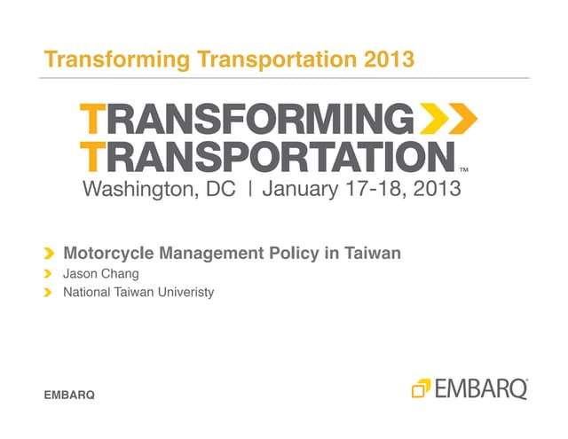 Motorcycle Management in Taiwan -  Jason Chang - National Taiwan University - Taipei City - Transforming Transportation 2013 - EMBARQ and The World Bank