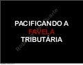 Pacificando a Favela Tributária - reforma tributária ou simplificação?