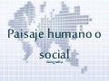 Paisaje Humano o Social - Clase de Geografía