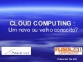 Cloud Computing, um novo ou velho conceito?