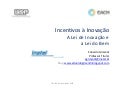 Aula Incentivos à Inovação USP EACH  Dez 2009 Eduardo Grizendi V 1