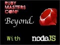 RubyMasters 2011 - Beyond Ruby with NodeJS