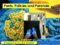 Pants policies and paranoia